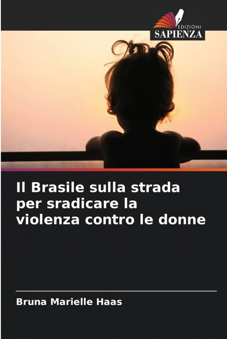 Il Brasile sulla strada per sradicare la violenza contro le donne