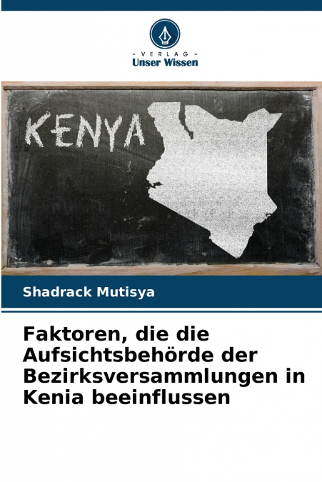 Faktoren, die die Aufsichtsbehörde der Bezirksversammlungen in Kenia beeinflussen