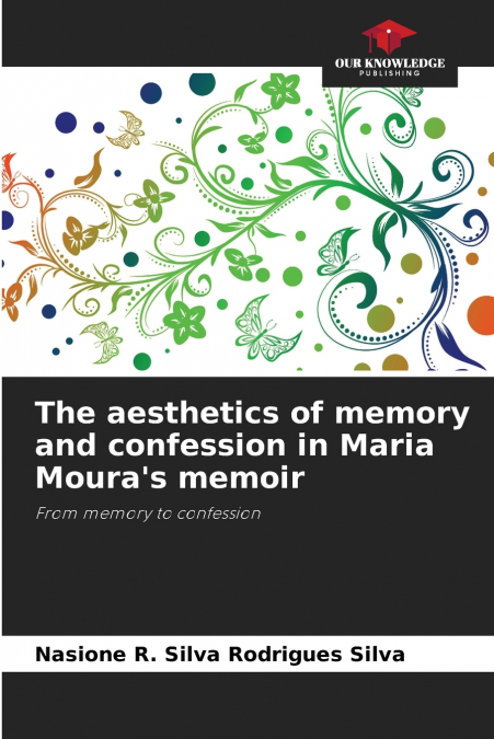 The aesthetics of memory and confession in Maria Moura’s memoir