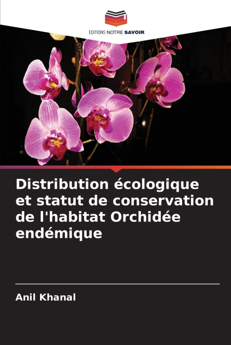 Distribution écologique et statut de conservation de l’habitat Orchidée endémique