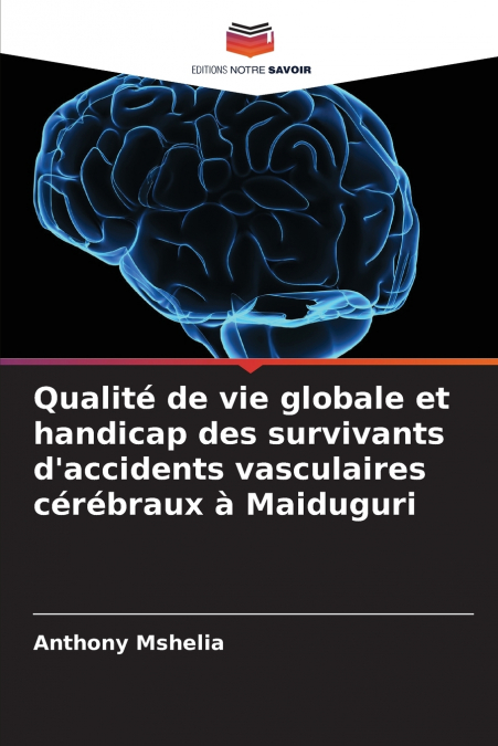 Qualité de vie globale et handicap des survivants d’accidents vasculaires cérébraux à Maiduguri