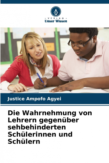 Die Wahrnehmung von Lehrern gegenüber sehbehinderten Schülerinnen und Schülern