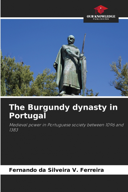 The Burgundy dynasty in Portugal