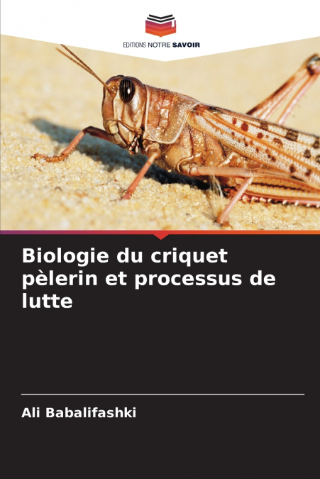 Biologie du criquet pèlerin et processus de lutte