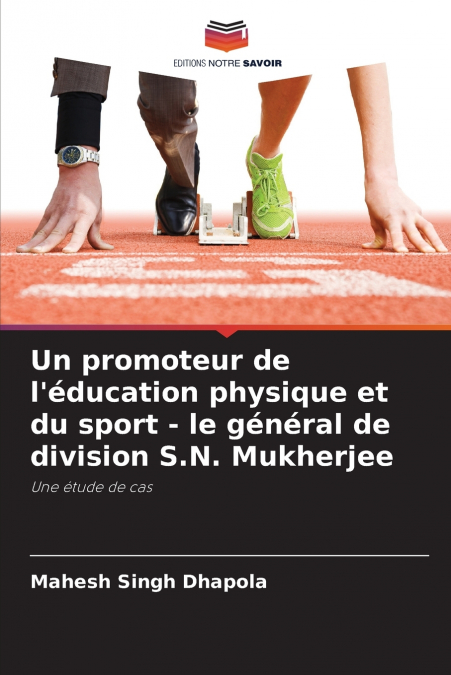 Un promoteur de l’éducation physique et du sport - le général de division S.N. Mukherjee