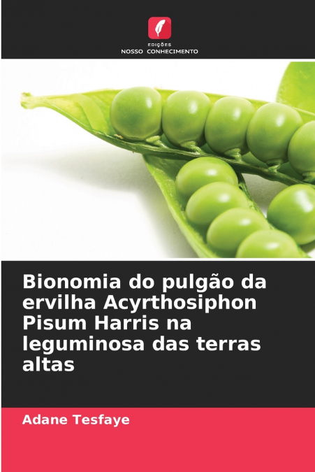 Bionomia do pulgão da ervilha Acyrthosiphon Pisum Harris na leguminosa das terras altas