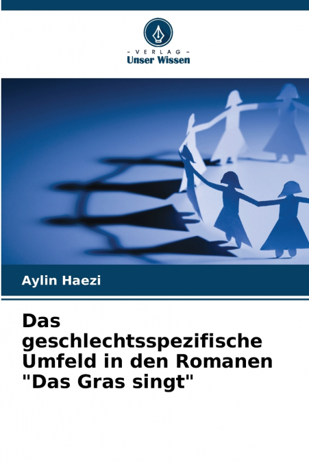Das geschlechtsspezifische Umfeld in den Romanen 'Das Gras singt'