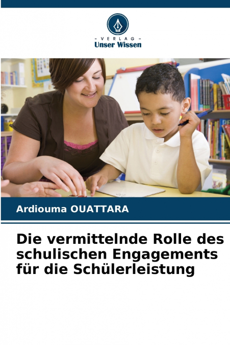 Die vermittelnde Rolle des schulischen Engagements für die Schülerleistung
