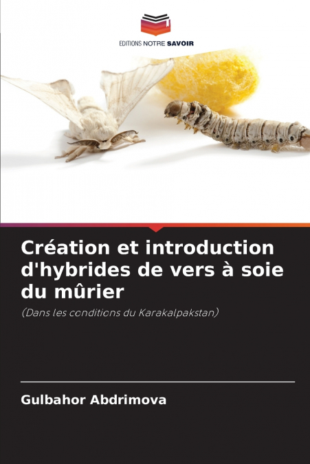 Création et introduction d’hybrides de vers à soie du mûrier