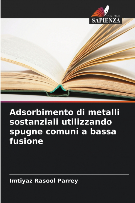 Adsorbimento di metalli sostanziali utilizzando spugne comuni a bassa fusione