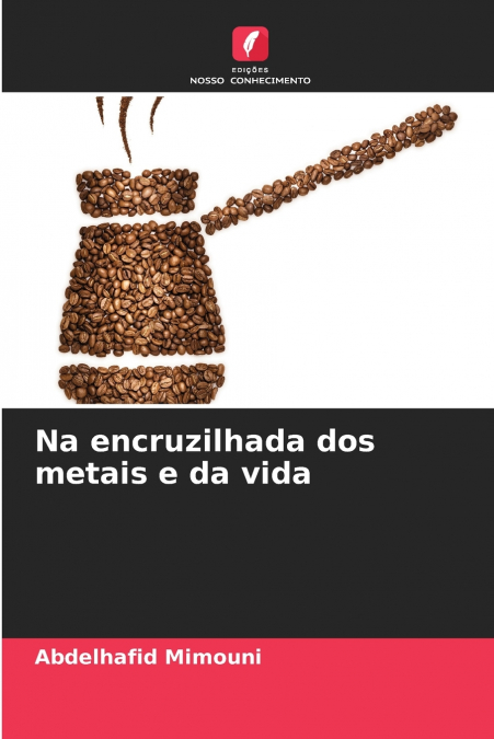 Na encruzilhada dos metais e da vida