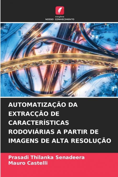 AUTOMATIZAÇÃO DA EXTRACÇÃO DE CARACTERÍSTICAS RODOVIÁRIAS A PARTIR DE IMAGENS DE ALTA RESOLUÇÃO