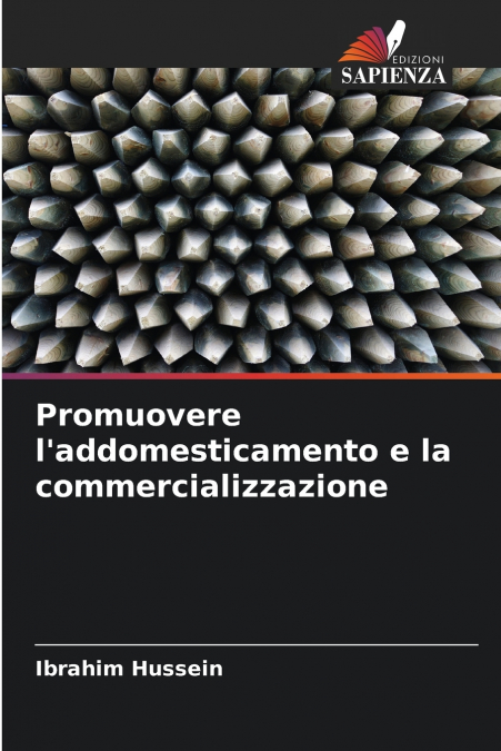 Promuovere l’addomesticamento e la commercializzazione