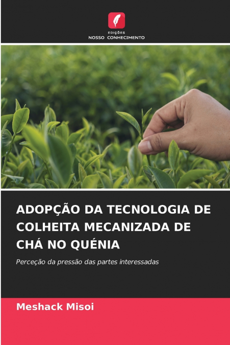 ADOPÇÃO DA TECNOLOGIA DE COLHEITA MECANIZADA DE CHÁ NO QUÉNIA