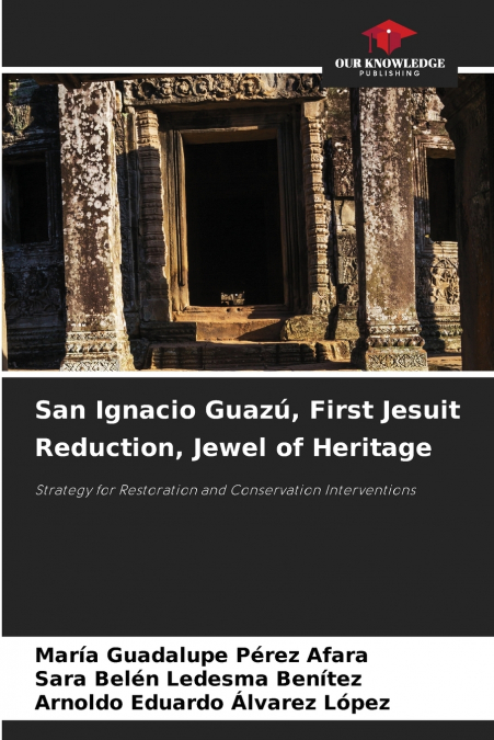 San Ignacio Guazú, First Jesuit Reduction, Jewel of Heritage
