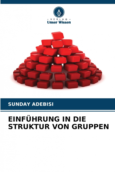 EINFÜHRUNG IN DIE STRUKTUR VON GRUPPEN