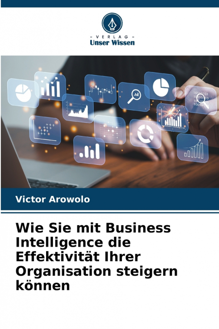 Wie Sie mit Business Intelligence die Effektivität Ihrer Organisation steigern können