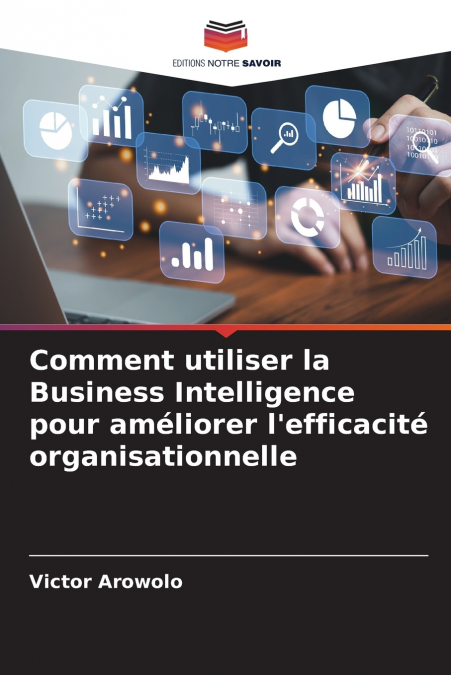 Comment utiliser la Business Intelligence pour améliorer l’efficacité organisationnelle