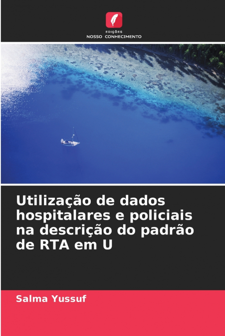 Utilização de dados hospitalares e policiais na descrição do padrão de RTA em U