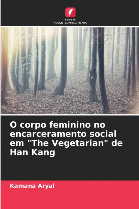 O corpo feminino no encarceramento social em 'The Vegetarian' de Han Kang