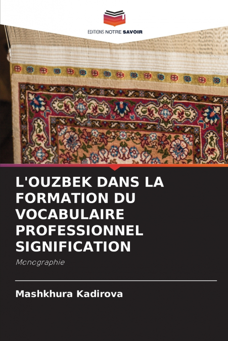 L’OUZBEK DANS LA FORMATION DU VOCABULAIRE PROFESSIONNEL SIGNIFICATION