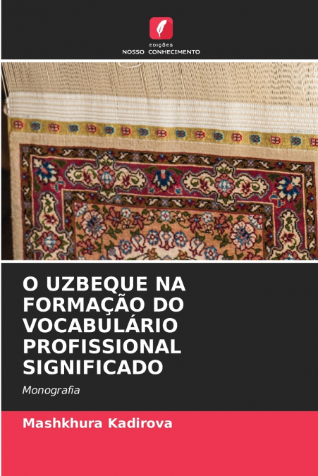 O UZBEQUE NA FORMAÇÃO DO VOCABULÁRIO PROFISSIONAL SIGNIFICADO