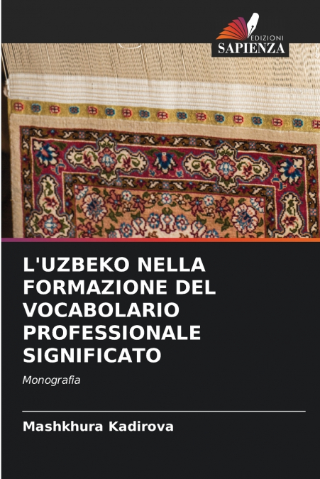 L’UZBEKO NELLA FORMAZIONE DEL VOCABOLARIO PROFESSIONALE SIGNIFICATO