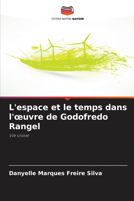 L’espace et le temps dans l’œuvre de Godofredo Rangel