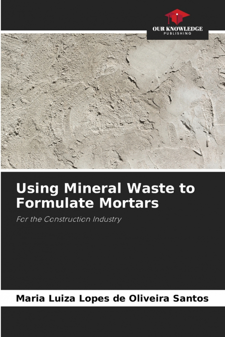 Using Mineral Waste to Formulate Mortars