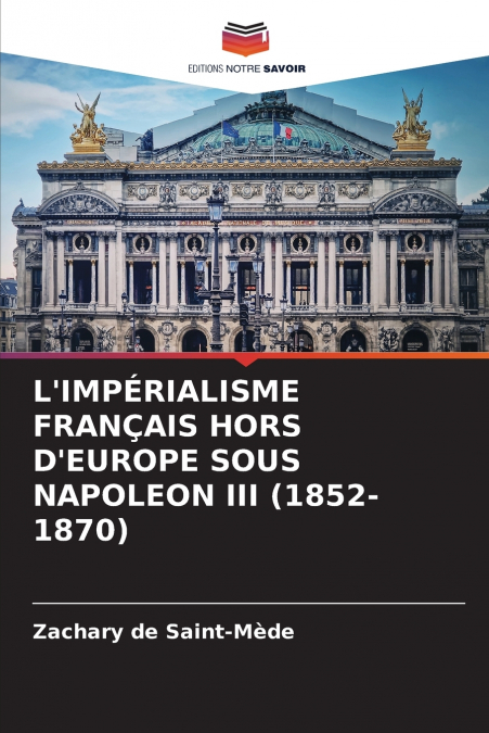 L’IMPÉRIALISME FRANÇAIS HORS D’EUROPE SOUS NAPOLEON III (1852-1870)