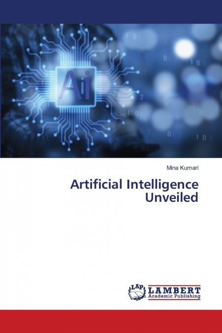 Artificial Intelligence Unveiled