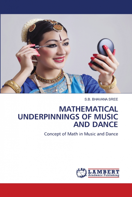 MATHEMATICAL UNDERPINNINGS OF MUSIC AND DANCE