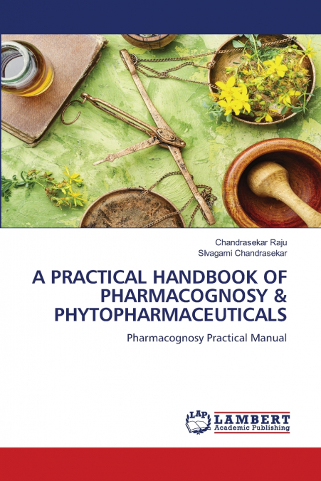 A PRACTICAL HANDBOOK OF PHARMACOGNOSY & PHYTOPHARMACEUTICALS