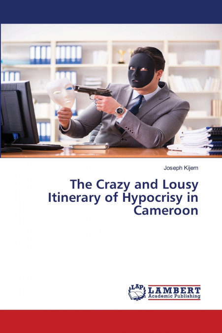 The Crazy and Lousy Itinerary of Hypocrisy in Cameroon