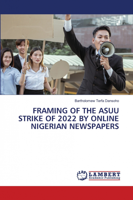 FRAMING OF THE ASUU STRIKE OF 2022 BY ONLINE NIGERIAN NEWSPAPERS