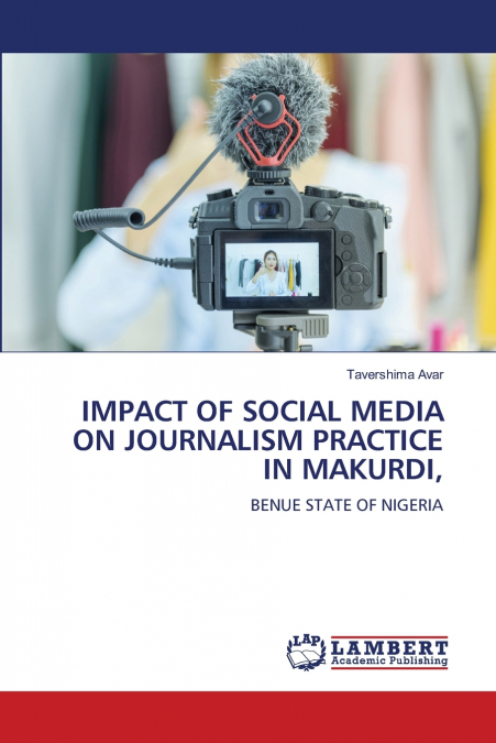 IMPACT OF SOCIAL MEDIA ON JOURNALISM PRACTICE IN MAKURDI,