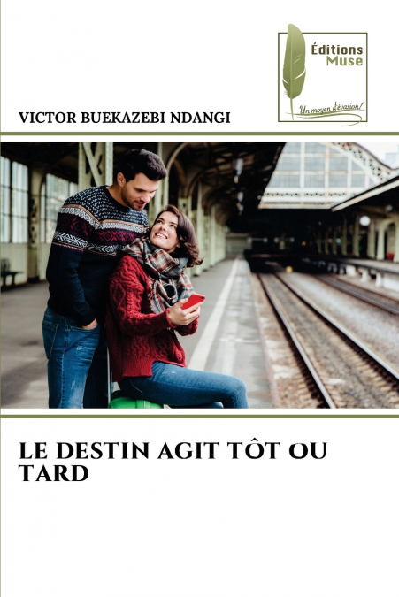 LE DESTIN AGIT TÔT OU TARD