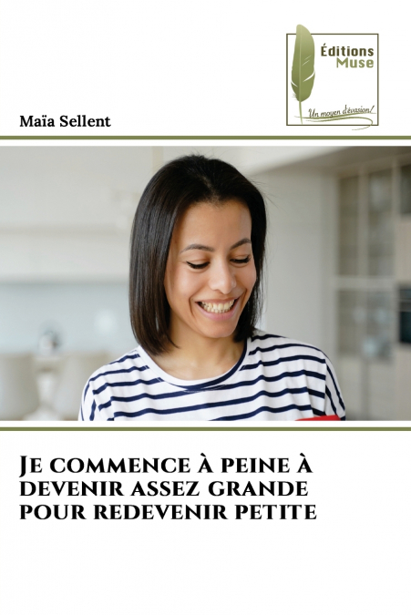 Je commence à peine à devenir assez grande pour redevenir petite