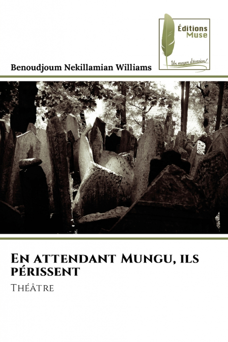 En attendant Mungu, ils périssent