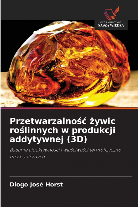 Przetwarzalność żywic roślinnych w produkcji addytywnej (3D)