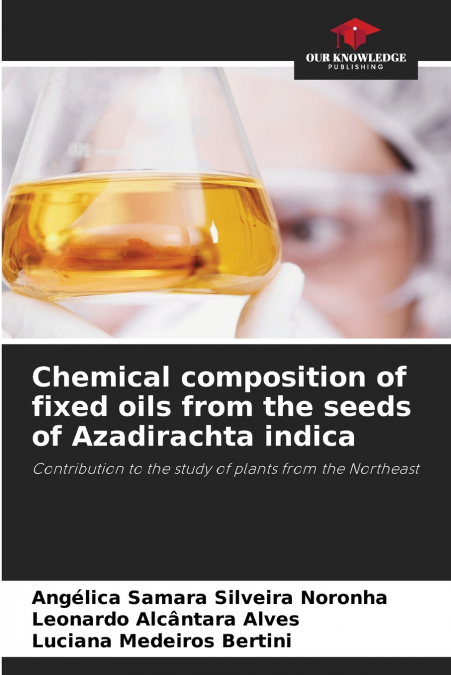 Chemical composition of fixed oils from the seeds of Azadirachta indica