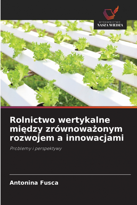 Rolnictwo wertykalne między zrównoważonym rozwojem a innowacjami