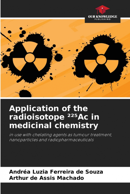 Application of the radioisotope ²²⁵Ac in medicinal chemistry