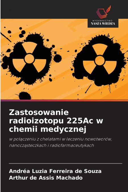 Zastosowanie radioizotopu 225Ac w chemii medycznej