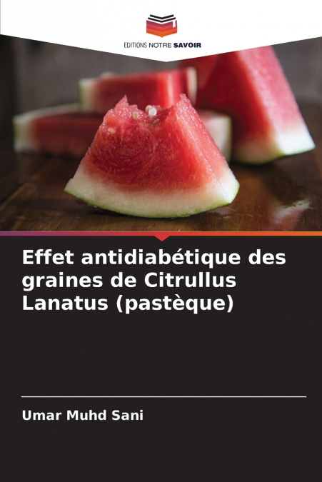Effet antidiabétique des graines de Citrullus Lanatus (pastèque)