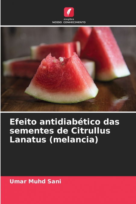 Efeito antidiabético das sementes de Citrullus Lanatus (melancia)