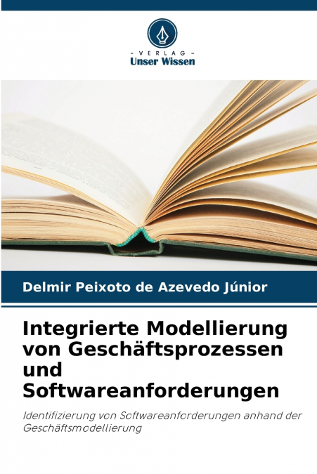 Integrierte Modellierung von Geschäftsprozessen und Softwareanforderungen