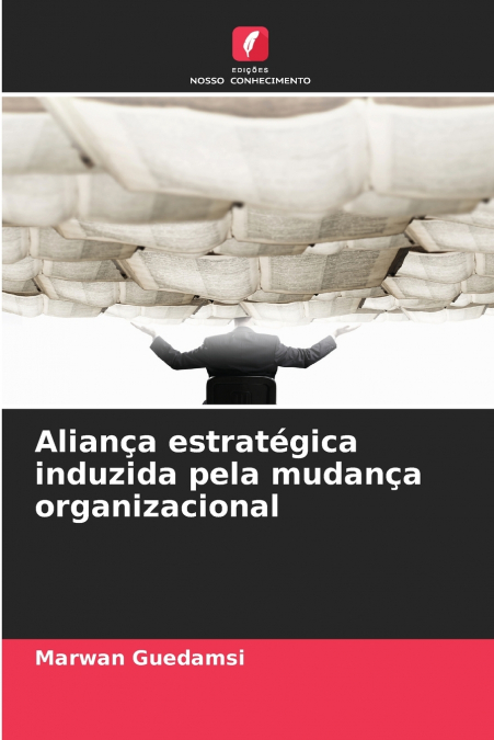 Aliança estratégica induzida pela mudança organizacional