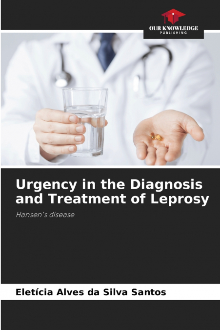 Urgency in the Diagnosis and Treatment of Leprosy