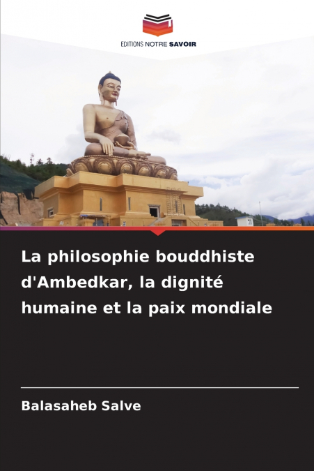 La philosophie bouddhiste d’Ambedkar, la dignité humaine et la paix mondiale
